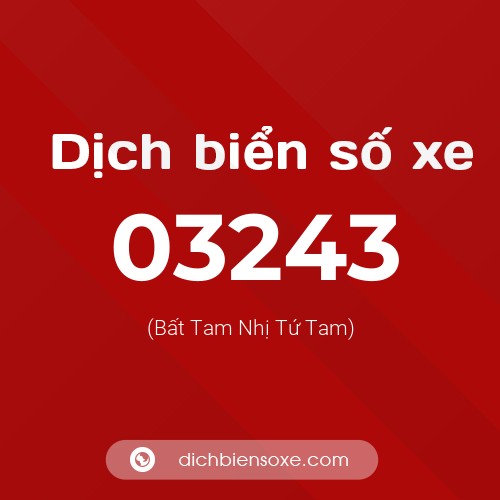 Dịch biển số xe 03243 (Bất Tam Nhị Tứ Tam)