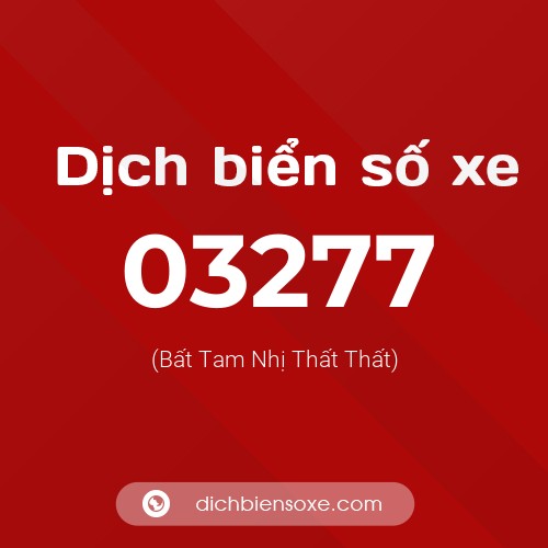 Dịch biển số xe 03277 (Bất Tam Nhị Thất Thất)