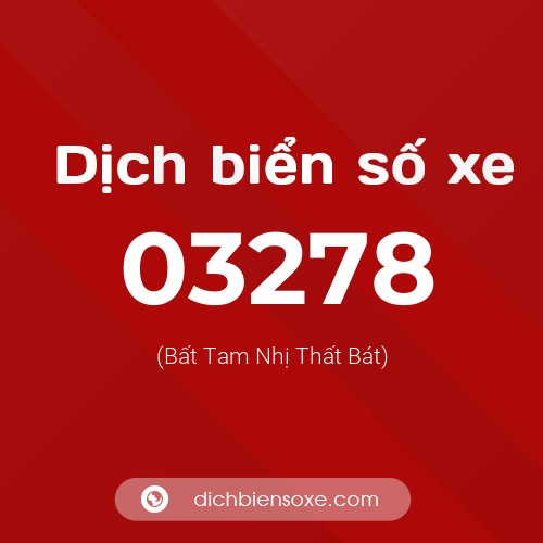 Dịch biển số xe 03278 (Bất Tam Nhị Thất Bát)