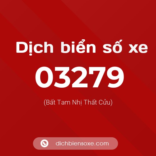 Dịch biển số xe 03279 (Bất Tam Nhị Thất Cửu)