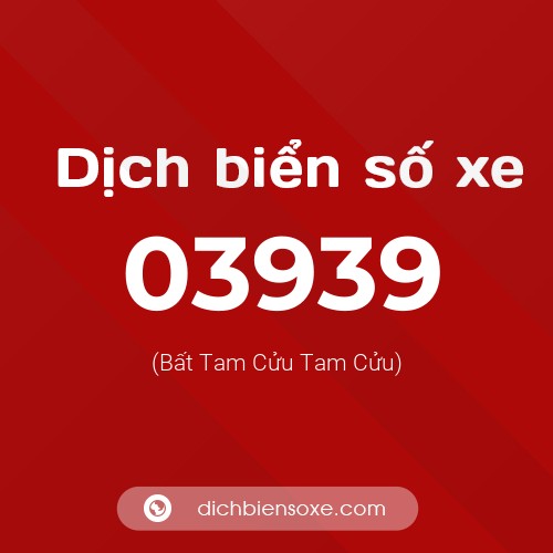 Dịch biển số xe 03939 (Bất Tam Cửu Tam Cửu)