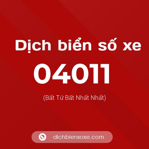 Dịch biển số xe 04011 (Bất Tứ Bất Nhất Nhất)