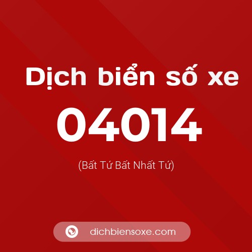 Dịch biển số xe 04014 (Bất Tứ Bất Nhất Tứ)