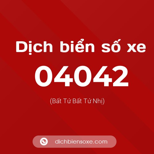Dịch biển số xe 04042 (Bất Tứ Bất Tứ Nhị)