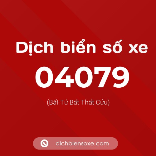 Dịch biển số xe 04079 (Bất Tứ Bất Thất Cửu)