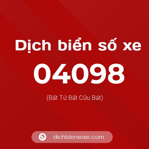 Dịch biển số xe 04098 (Bất Tứ Bất Cửu Bát)