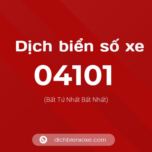 Dịch biển số xe 04101 (Bất Tứ Nhất Bất Nhất)