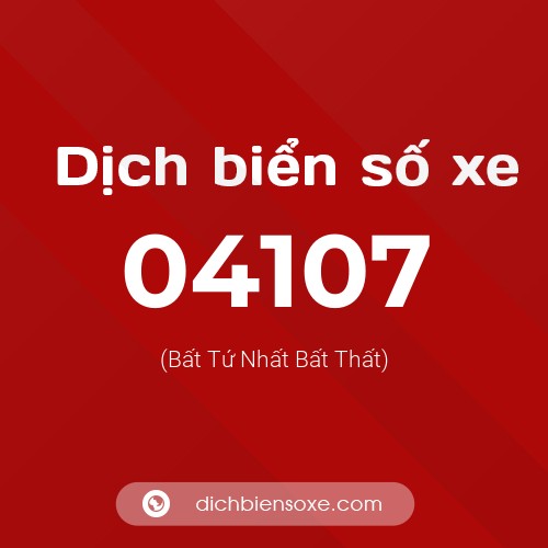 Dịch biển số xe 04107 (Bất Tứ Nhất Bất Thất)