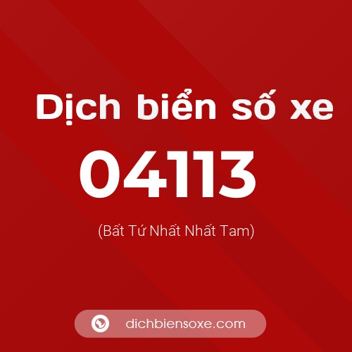 Dịch biển số xe 04113 (Bất Tứ Nhất Nhất Tam)