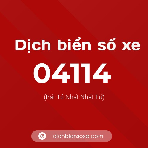 Dịch biển số xe 04114 (Bất Tứ Nhất Nhất Tứ)