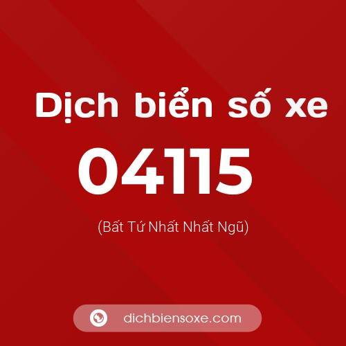 Dịch biển số xe 04115 (Bất Tứ Nhất Nhất Ngũ)