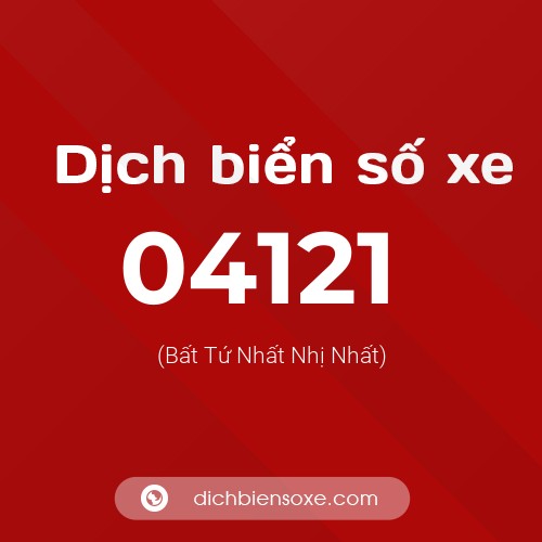 Dịch biển số xe 04121 (Bất Tứ Nhất Nhị Nhất)