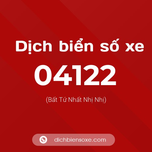 Dịch biển số xe 04122 (Bất Tứ Nhất Nhị Nhị)