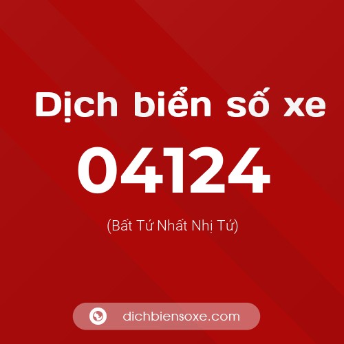 Dịch biển số xe 04124 (Bất Tứ Nhất Nhị Tứ)