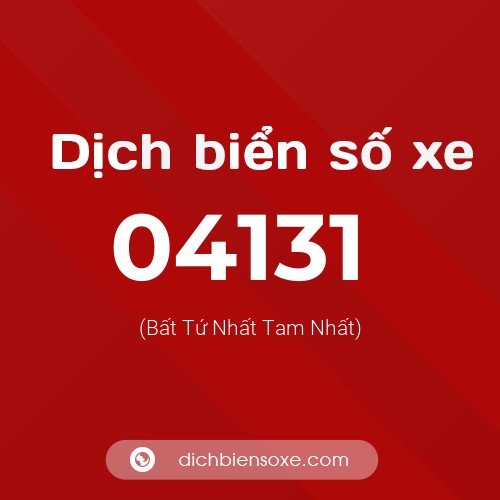 Dịch biển số xe 04131 (Bất Tứ Nhất Tam Nhất)