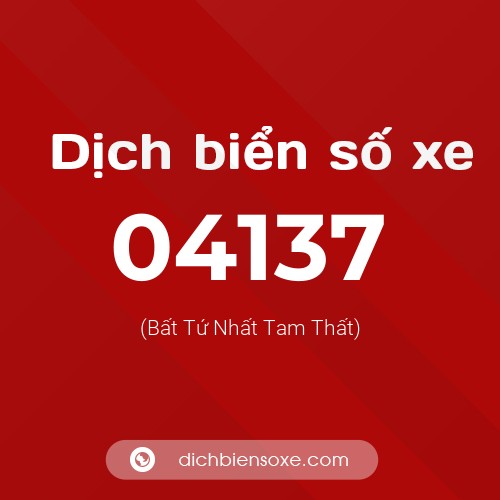 Dịch biển số xe 04137 (Bất Tứ Nhất Tam Thất)