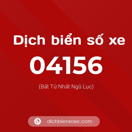Dịch biển số xe 04156 (Bất Tứ Nhất Ngũ Lục)