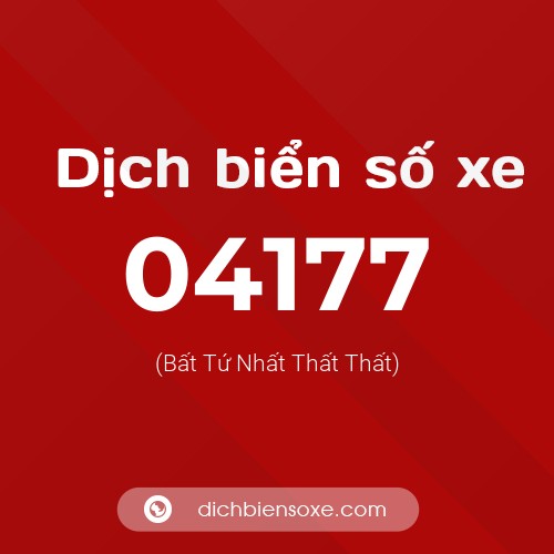 Dịch biển số xe 04177 (Bất Tứ Nhất Thất Thất)