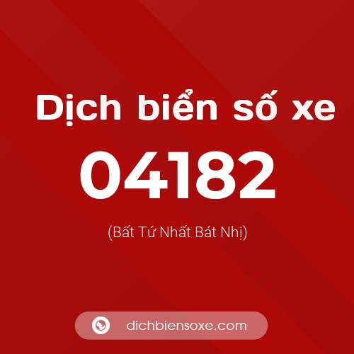 Dịch biển số xe 04182 (Bất Tứ Nhất Bát Nhị)