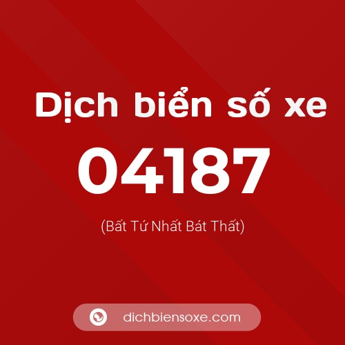 Dịch biển số xe 04187 (Bất Tứ Nhất Bát Thất)