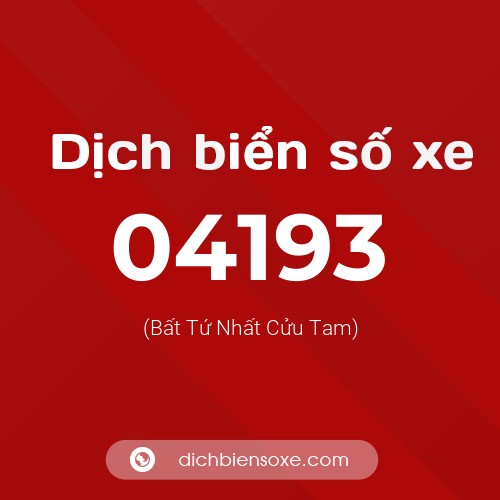 Dịch biển số xe 04193 (Bất Tứ Nhất Cửu Tam)