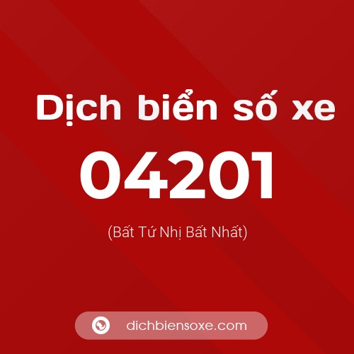 Dịch biển số xe 04201 (Bất Tứ Nhị Bất Nhất)