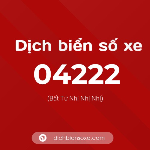 Dịch biển số xe 04222 (Bất Tứ Nhị Nhị Nhị)