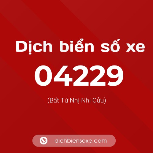 Dịch biển số xe 04229 (Bất Tứ Nhị Nhị Cửu)