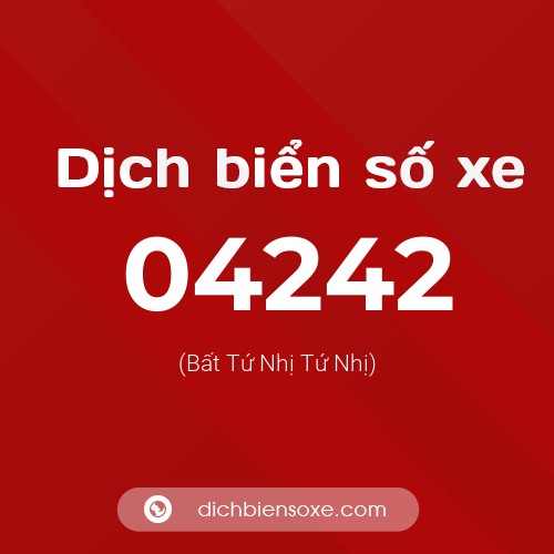 Dịch biển số xe 04242 (Bất Tứ Nhị Tứ Nhị)