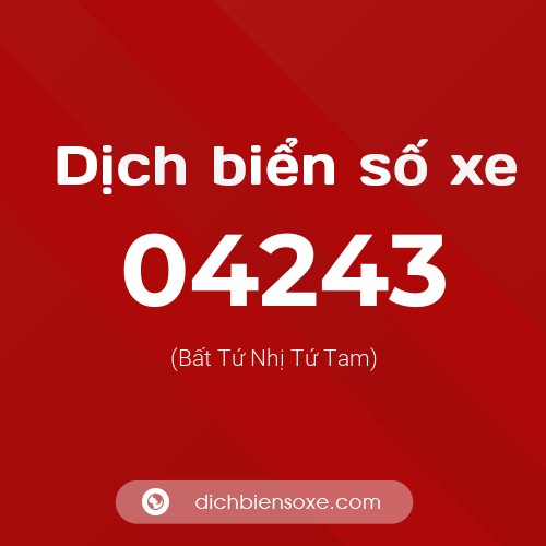 Dịch biển số xe 04243 (Bất Tứ Nhị Tứ Tam)