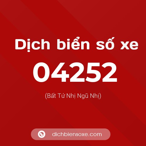 Dịch biển số xe 04252 (Bất Tứ Nhị Ngũ Nhị)