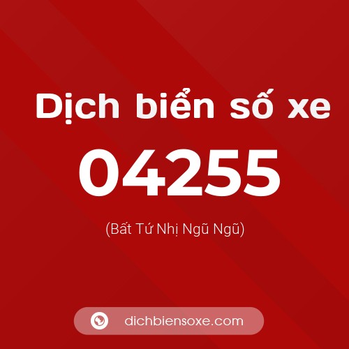 Dịch biển số xe 04255 (Bất Tứ Nhị Ngũ Ngũ)