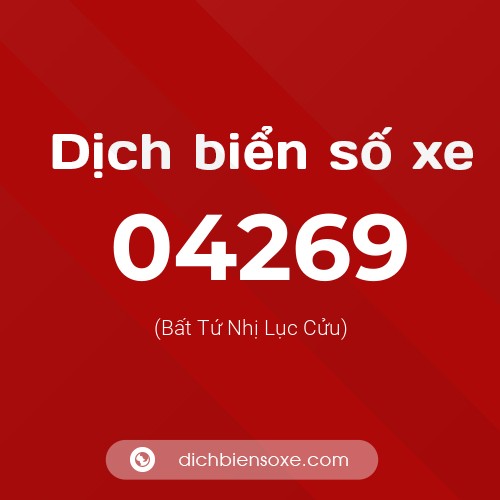 Dịch biển số xe 04269 (Bất Tứ Nhị Lục Cửu)