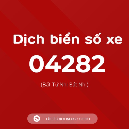 Dịch biển số xe 04282 (Bất Tứ Nhị Bát Nhị)