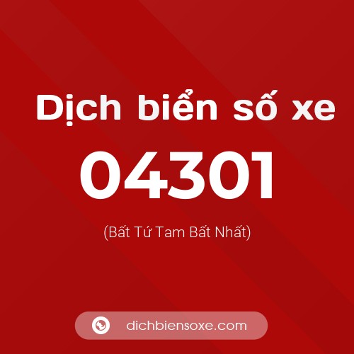 Dịch biển số xe 04301 (Bất Tứ Tam Bất Nhất)