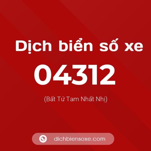 Dịch biển số xe 04312 (Bất Tứ Tam Nhất Nhị)