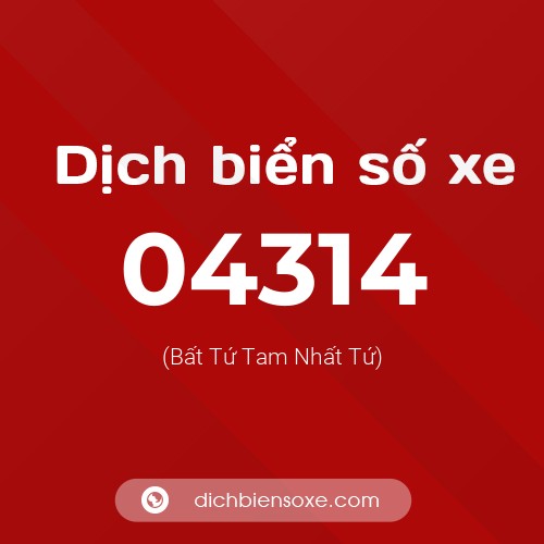 Dịch biển số xe 04314 (Bất Tứ Tam Nhất Tứ)