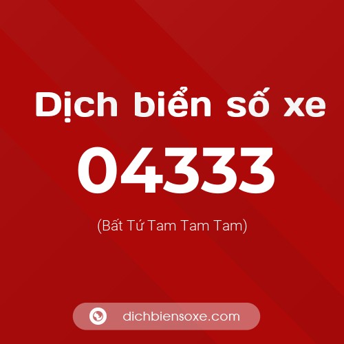 Dịch biển số xe 04333 (Bất Tứ Tam Tam Tam)