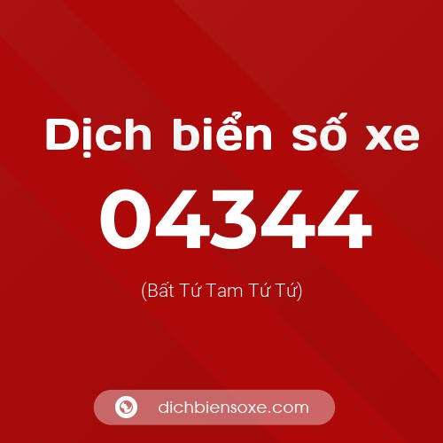 Dịch biển số xe 04344 (Bất Tứ Tam Tứ Tứ)