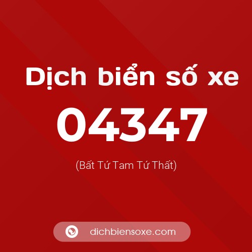 Dịch biển số xe 04347 (Bất Tứ Tam Tứ Thất)