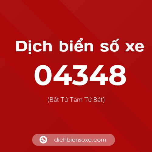 Dịch biển số xe 04348 (Bất Tứ Tam Tứ Bát)