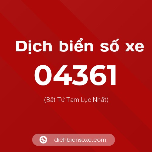 Dịch biển số xe 04361 (Bất Tứ Tam Lục Nhất)