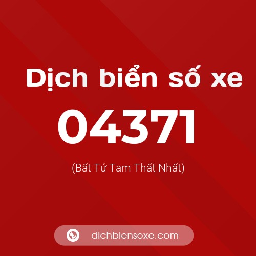 Dịch biển số xe 04371 (Bất Tứ Tam Thất Nhất)