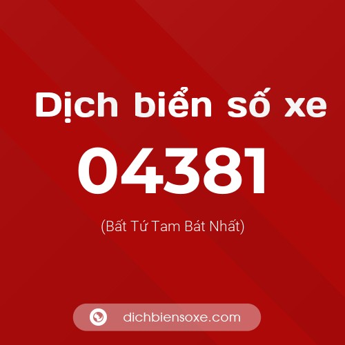 Dịch biển số xe 04381 (Bất Tứ Tam Bát Nhất)