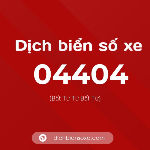 Dịch biển số xe 04404 (Bất Tứ Tứ Bất Tứ)