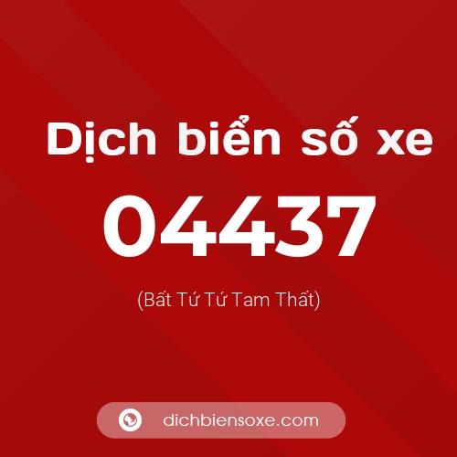Dịch biển số xe 04437 (Bất Tứ Tứ Tam Thất)