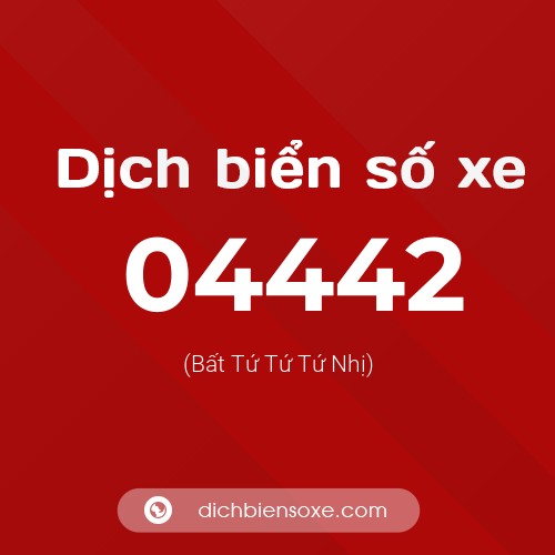 Dịch biển số xe 04442 (Bất Tứ Tứ Tứ Nhị)