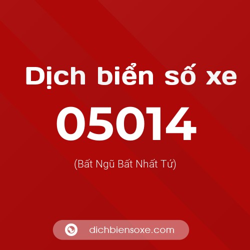 Dịch biển số xe 05014 (Bất Ngũ Bất Nhất Tứ)