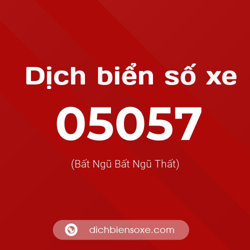 Dịch biển số xe 05057 (Bất Ngũ Bất Ngũ Thất)