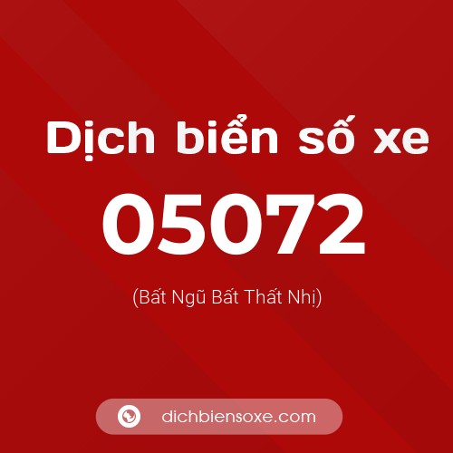 Dịch biển số xe 05072 (Bất Ngũ Bất Thất Nhị)